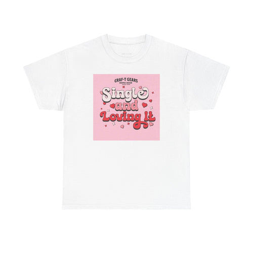 Single and Loving It Women's Heavy Cotton Tee
