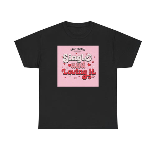 Single and Loving It Women's Heavy Cotton Tee