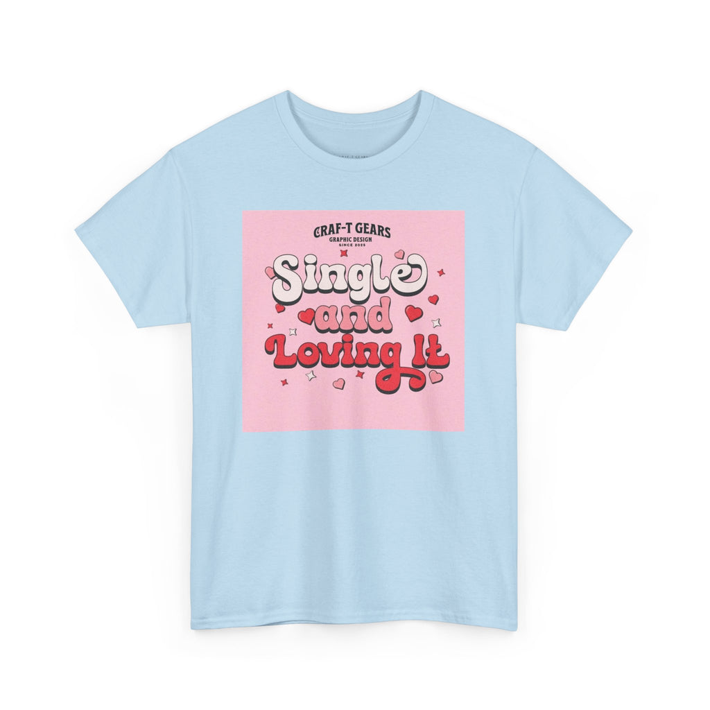 Single and Loving It Women's Heavy Cotton Tee