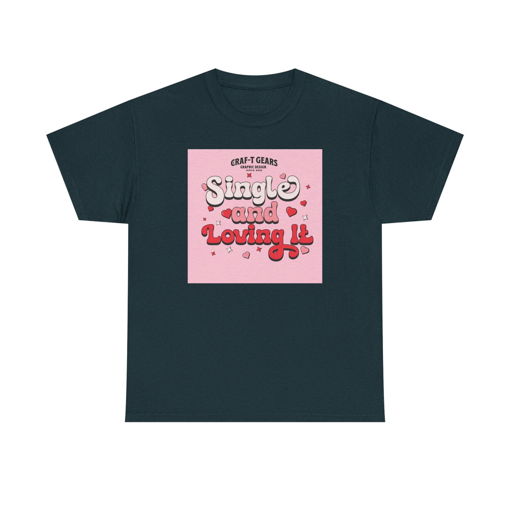 Single and Loving It Women's Heavy Cotton Tee