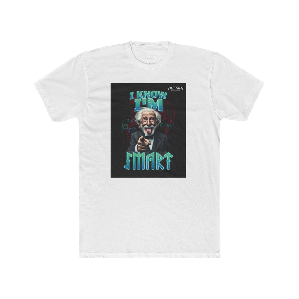 Funny Male Cotton Crew Tee - "I Know I'm Smart" Graphic T-Shirt
