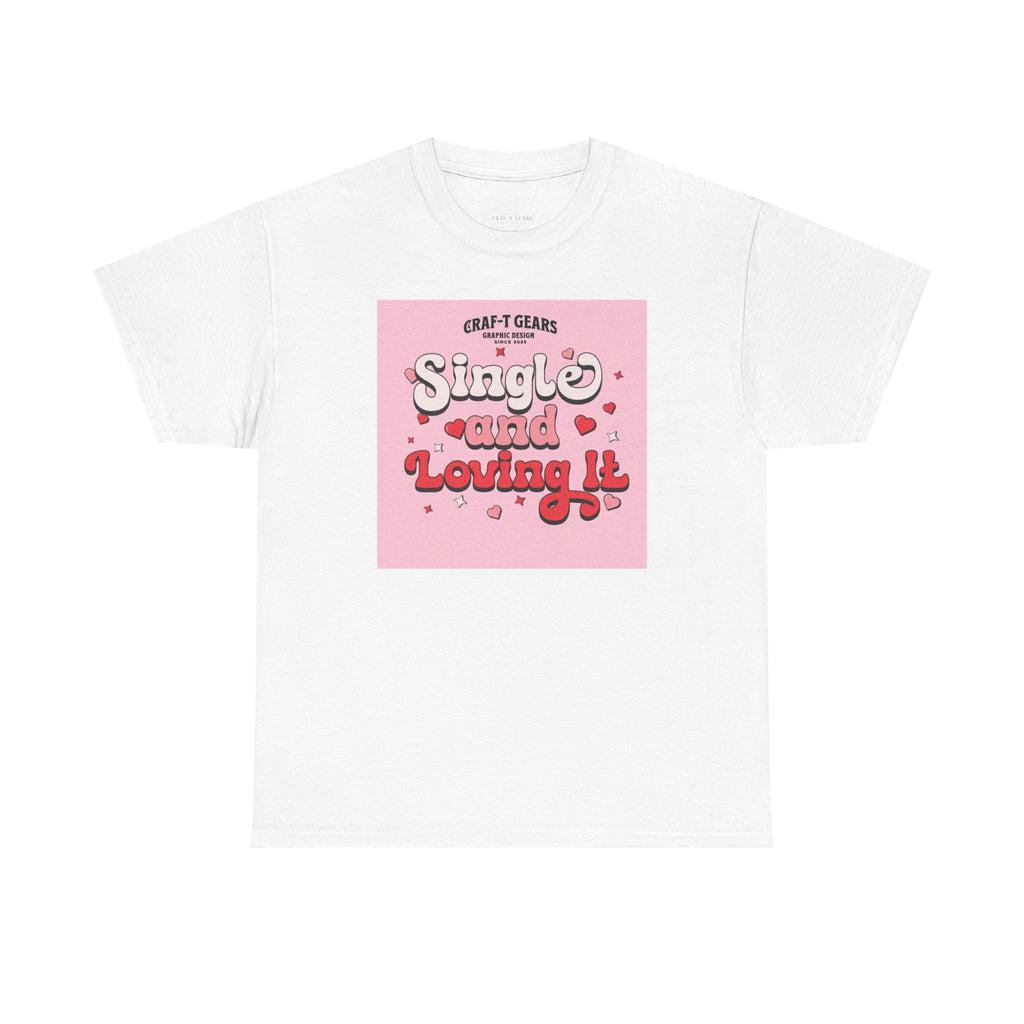 Single and Loving It Women's Heavy Cotton Tee