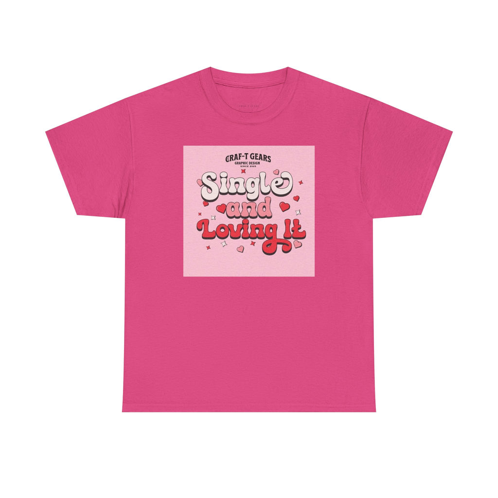 Single and Loving It Women's Heavy Cotton Tee