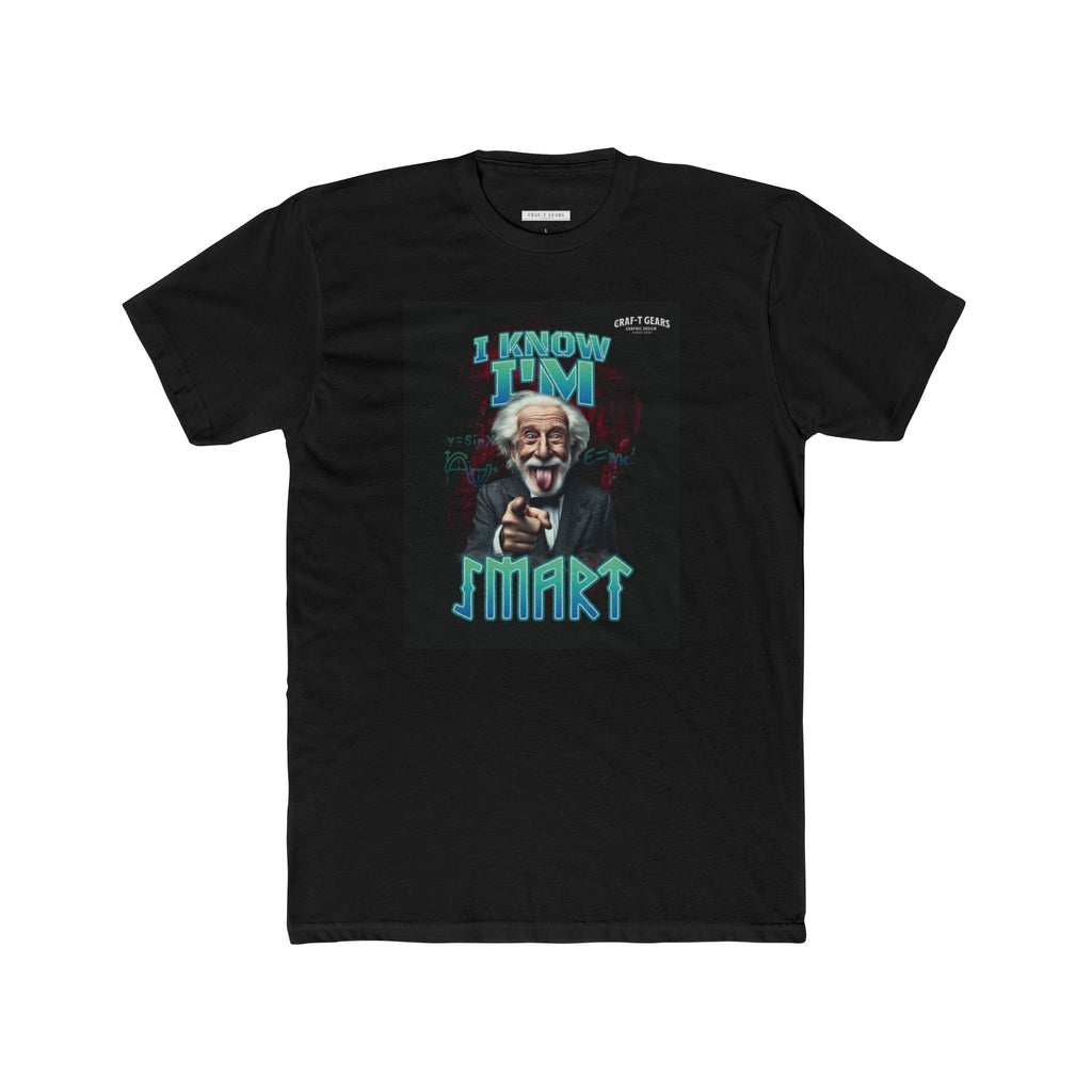 Funny Male Cotton Crew Tee - "I Know I'm Smart" Graphic T-Shirt