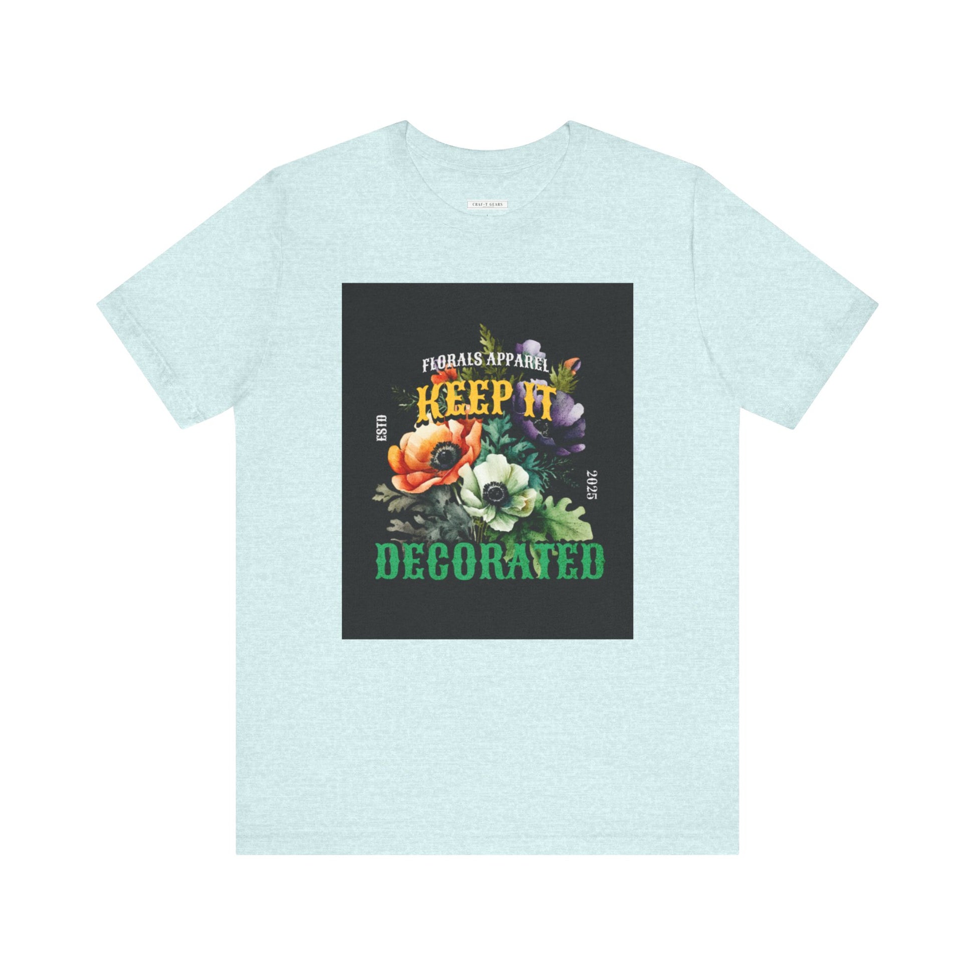 Keep It Decorated Floral Tee - Women Jersey Short Sleeve T-Shirt