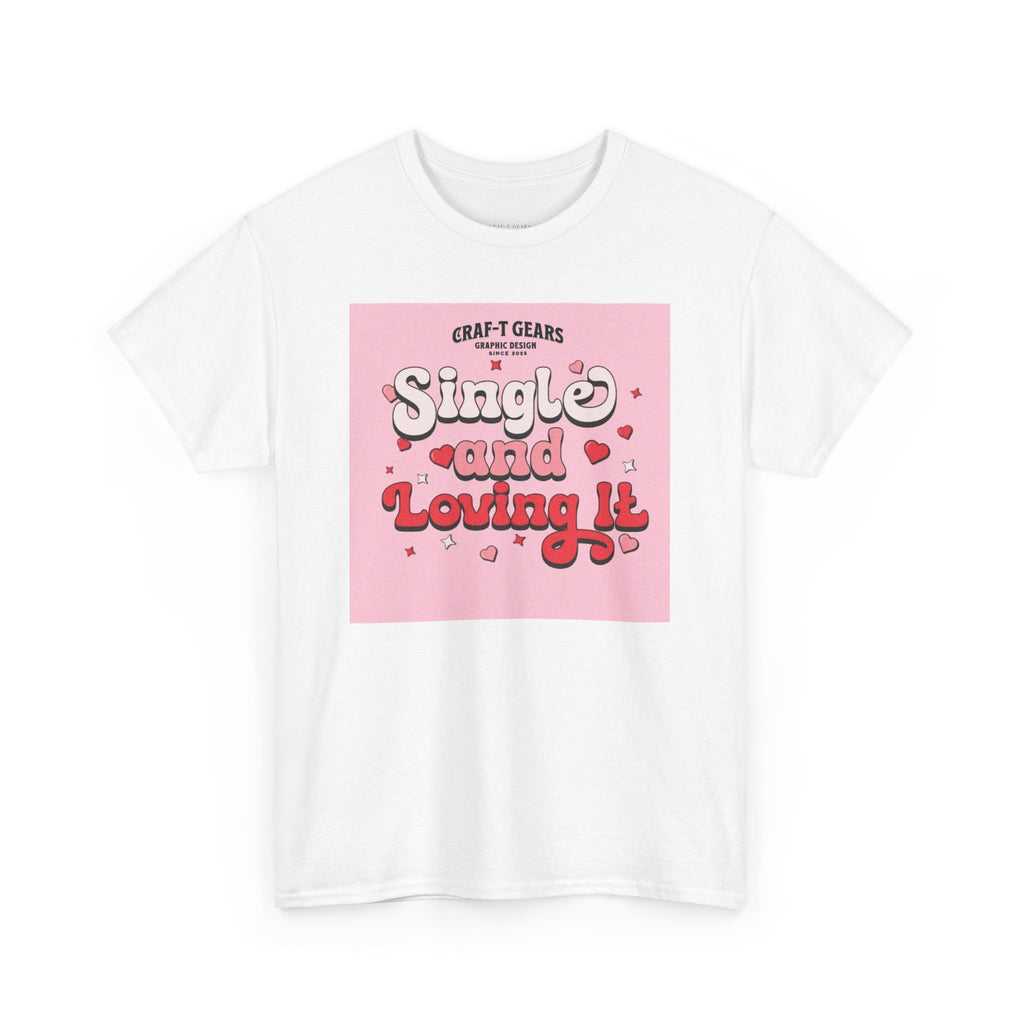 Single and Loving It Women's Heavy Cotton Tee