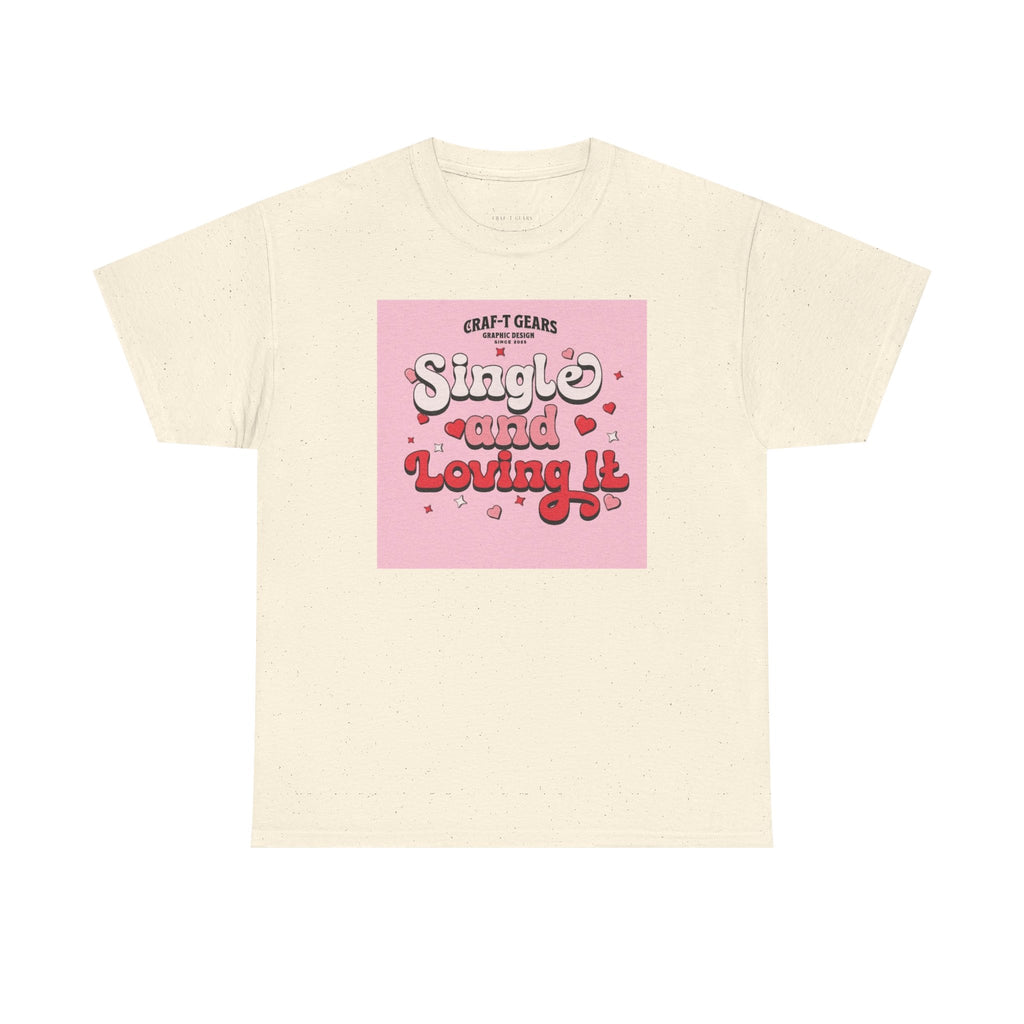 Single and Loving It Women's Heavy Cotton Tee