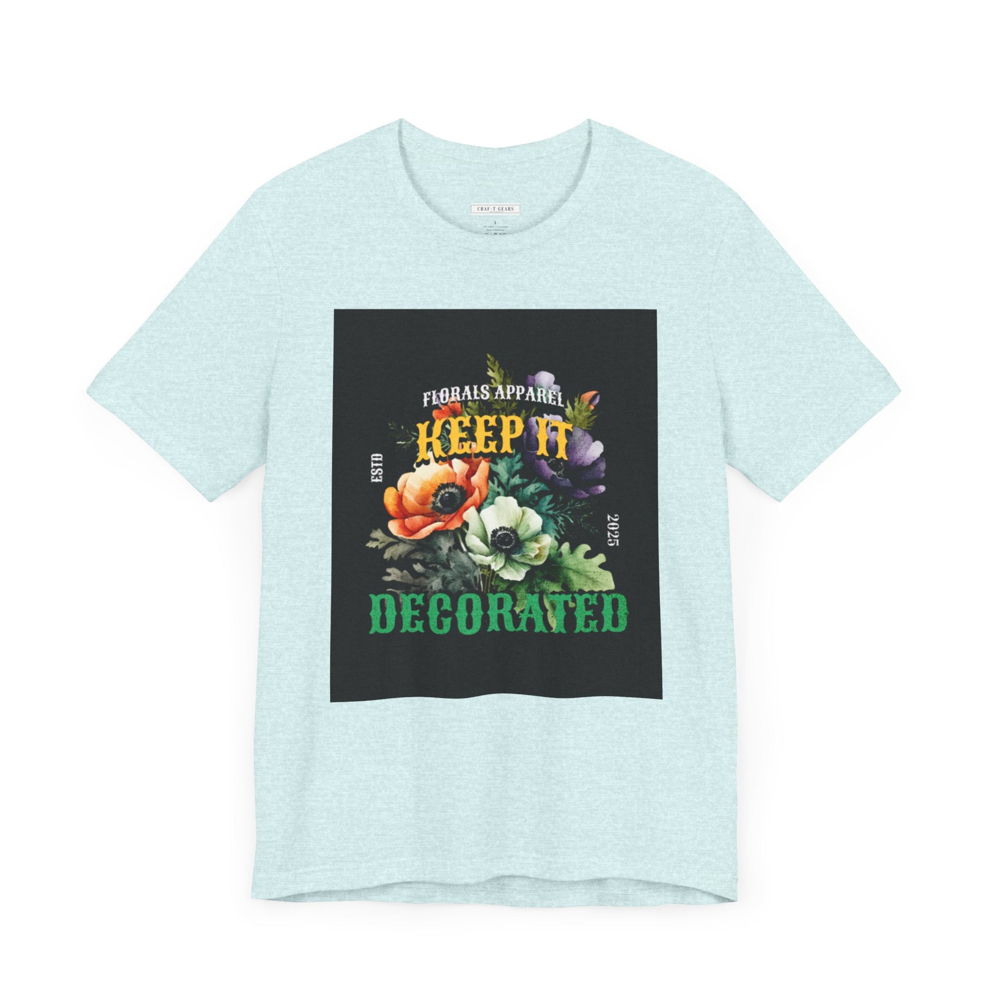 Keep It Decorated Floral Tee - Women Jersey Short Sleeve T-Shirt