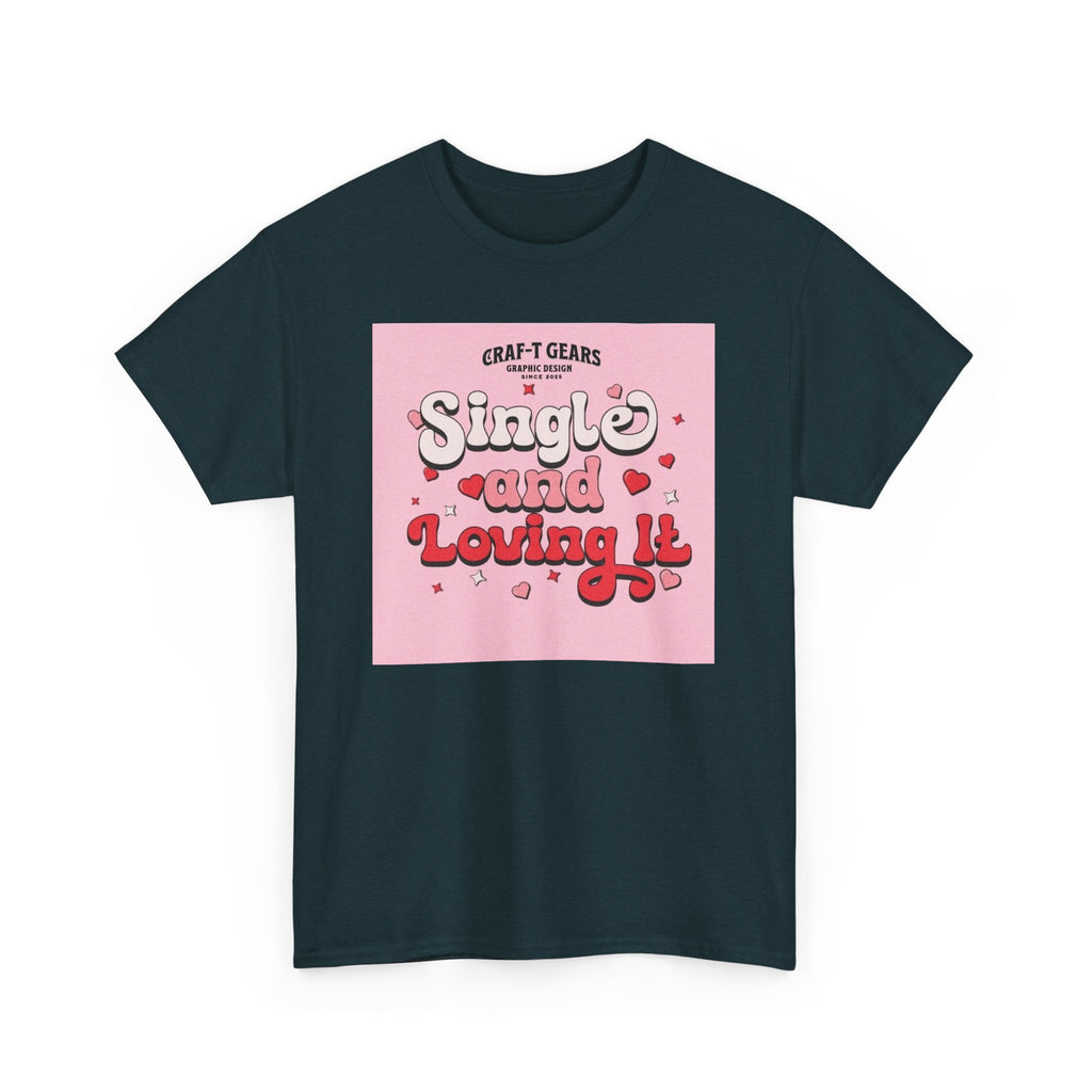 Single and Loving It Women's Heavy Cotton Tee