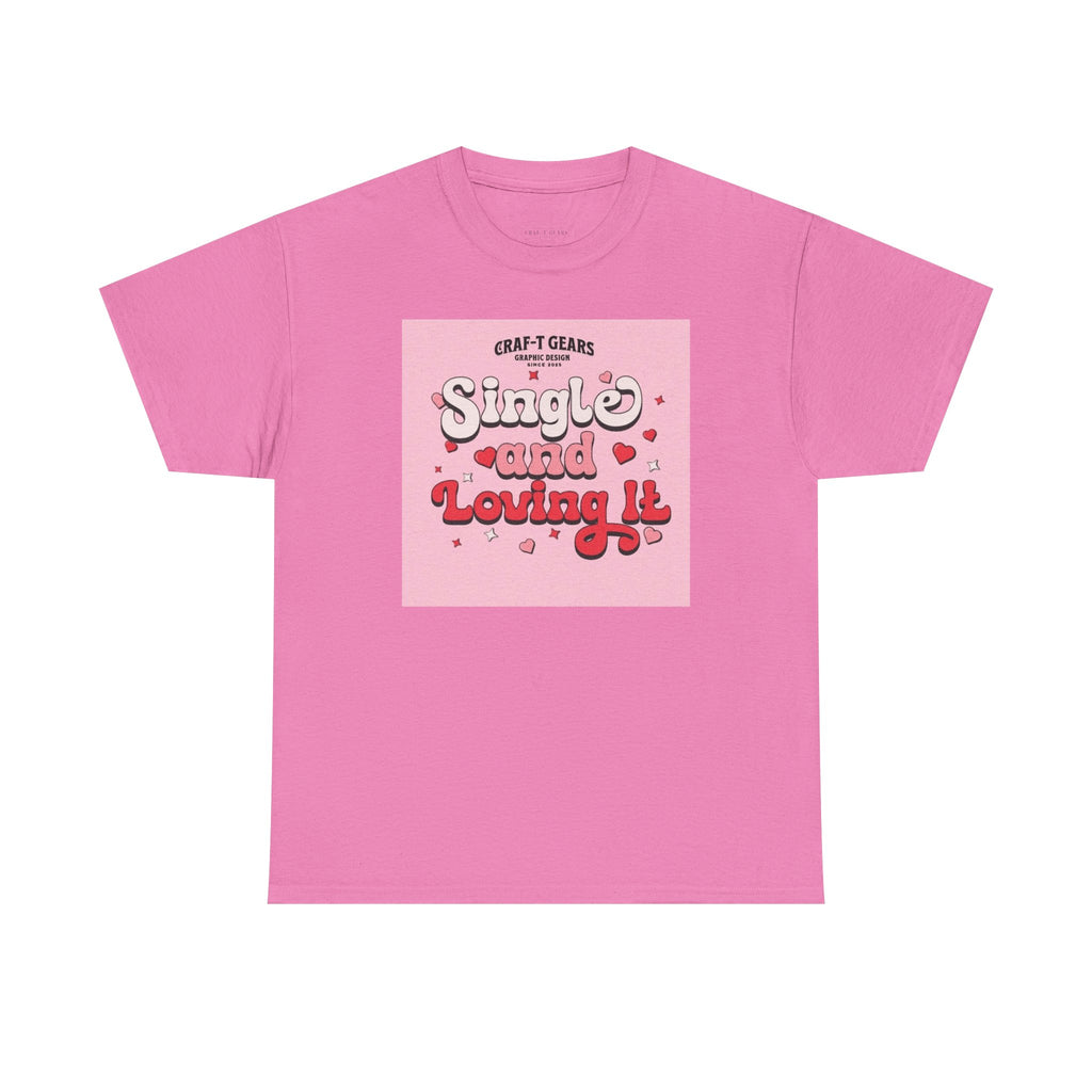Single and Loving It Women's Heavy Cotton Tee