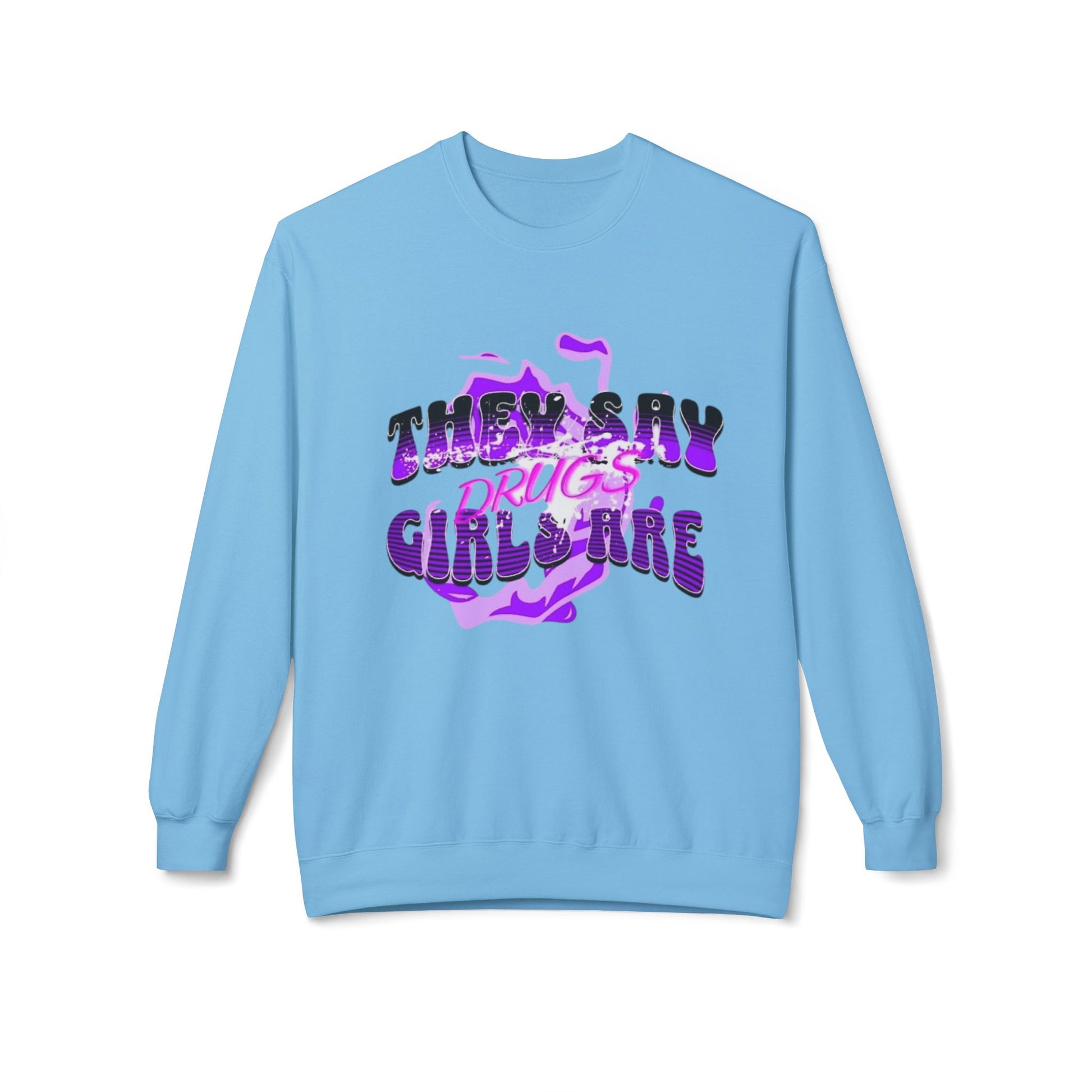 Women,s Crewneck Sweatshirt - 'They Say Girls are Drugs' Graphic