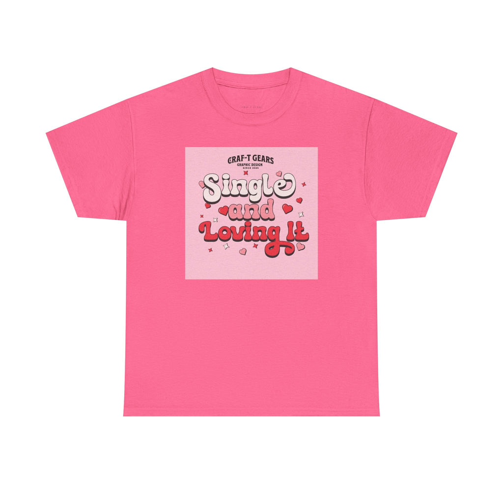 Single and Loving It Women's Heavy Cotton Tee