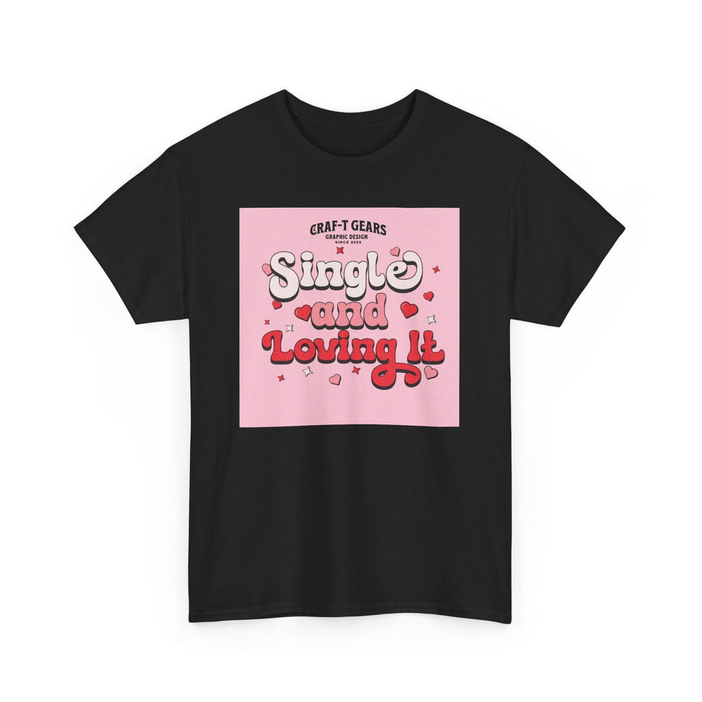 Single and Loving It Women's Heavy Cotton Tee